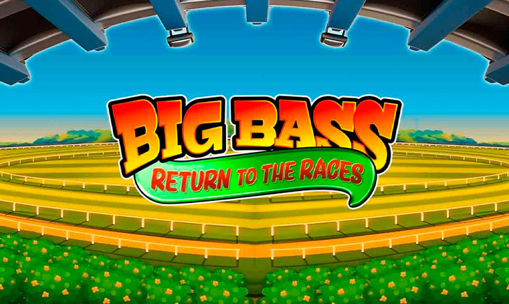 Big Bass Return to the Races